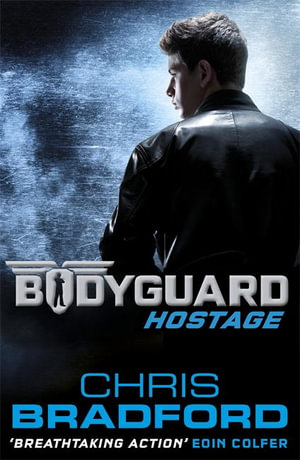 Bodyguard : Hostage Series : Book 1 - Chris Bradford