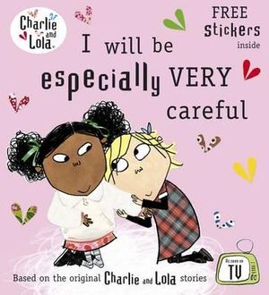 Charlie and Lola : I Will Be Especially Very Careful - Lauren Child