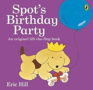 Spot's Birthday Party : Spot - Eric Hill