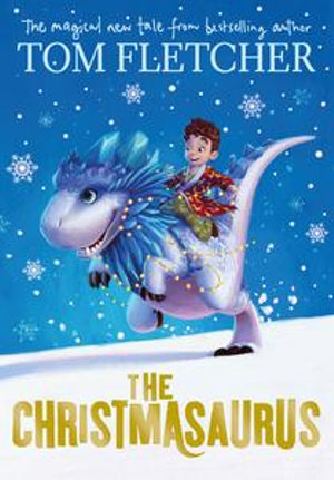 The Christmasaurus : The Christmasaurus - Tom Fletcher