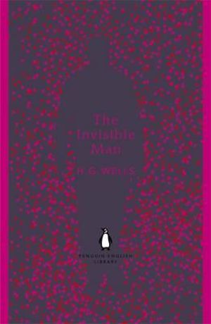 The Invisible Man : Penguin English Library - H. G. Wells