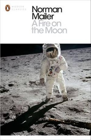 A Fire on the Moon : Penguin Classics - Norman Mailer