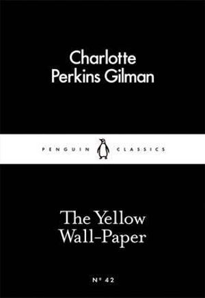 The Yellow Wallpaper : Penguin Little Black Classics - Charlotte Perkins Gilman