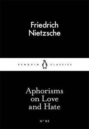 Aphorisms on Love and Hate : Little Black Classics - Friedrich Nietzsche