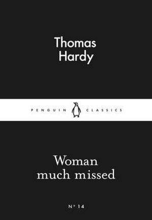 Woman Much Missed : Little Black Classics - Thomas Hardy