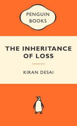 The Inheritance Of Loss : Popular Penguins : Winner of the 2006 Man Booker Prize - Kiran Desai