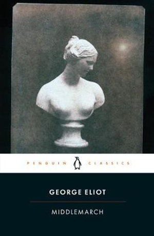 Middlemarch : Penguin Classics - George Eliot