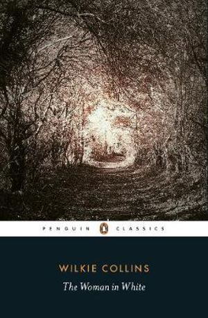 The Woman in White : Penguin Classics - Wilkie Collins 