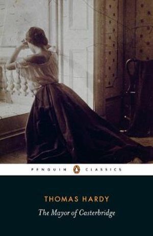 The Mayor of Casterbridge : Penguin Classics - Thomas Hardy