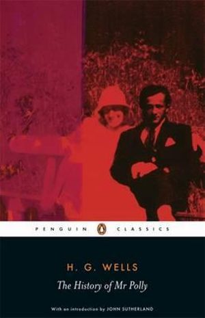 The History of Mr Polly : Penguin Classics - H.G. Wells