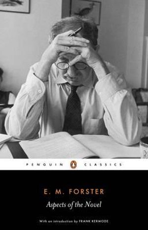 Aspects of the Novel : Penguin Classics Ser. - E. M. Forster