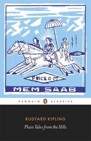 Plain Tales from the Hills : Penguin Classics - Rudyard Kipling