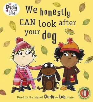 We Honestly Can Look After Your Dog : Charlie and Lola Series - Lauren Child