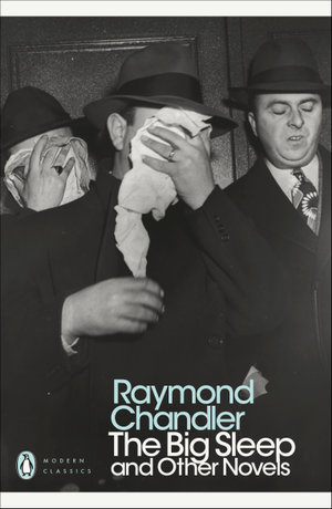 The Big Sleep and Other Novels : Penguin Modern Classics - Raymond Chandler