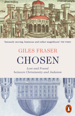 Chosen : Lost and Found between Christianity and Judaism - Giles Fraser