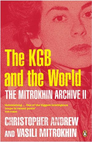 The Mitrokhin Archive II : The KGB in the World - Christopher Andrew