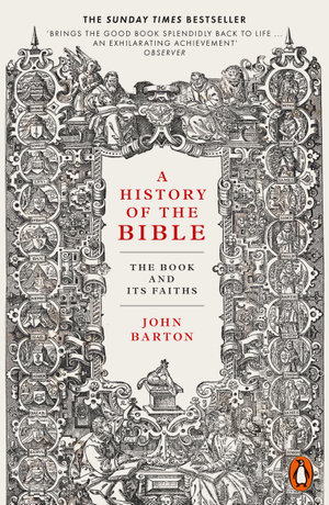 A History of the Bible : The Book and Its Faiths - Dr John Barton