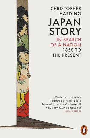 Japan Story : In Search of a Nation, 1850 to the Present - Christopher Harding