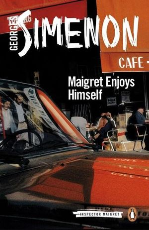 Maigret Enjoys Himself : Inspector Maigret : Book 50 - Georges Simenon