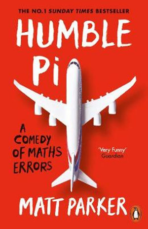 Humble Pi : A Comedy of Maths Errors - Matt Parker