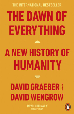 The Dawn of Everything : A New History of Humanity - David Graeber