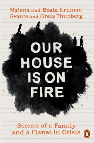 Our House is on Fire : Scenes of a Family and a Planet in Crisis - Greta Thunberg