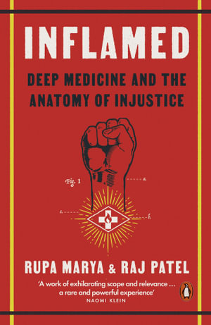 Inflamed : Deep Medicine and the Anatomy of Injustice - Rupa Marya