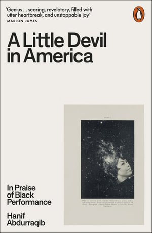 A Little Devil in America : In Praise of Black Performance - Hanif Abdurraqib