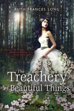 The Treachery of Beautiful Things - Ruth Long