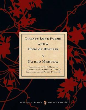 Twenty Love Poems and a Song of Despair : Penguin Classics Deluxe Edition - Pablo Neruda