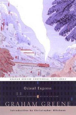 Orient Express : Penguin Classics Deluxe Edition - Graham Greene
