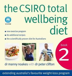 The CSIRO Total Wellbeing Diet - Book 2  : Extended Australia's Favourite Weight-Loss Program - Dr. Manny Noakes 