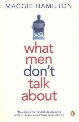 What Men Don't Talk About - Maggie Hamilton