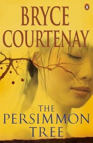 The Persimmon Tree  - Bryce Courtenay