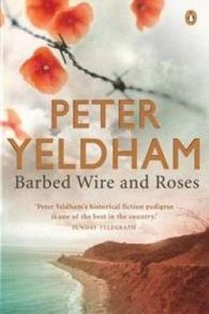 Barbed Wire and Roses - Peter Yeldham