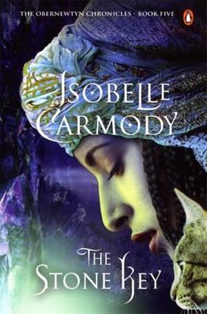 The Stone Key  : Obernewtyn Chronicles: Book 5 - Isobelle Carmody