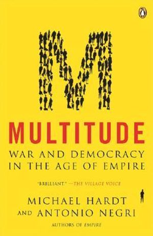 Multitude : War and Democracy in the Age of Empire - Michael Hardt