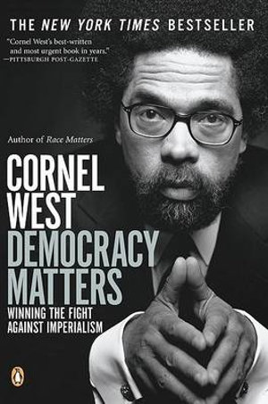 Democracy Matters : Winning the Fight Against Imperialism - Cornel West