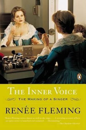 The Inner Voice : The Making Of A Singer - Renee Fleming