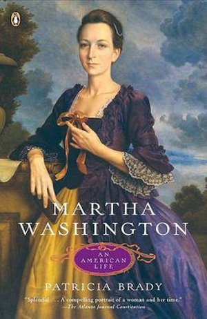 Martha Washington : An American Life - Patricia Brady