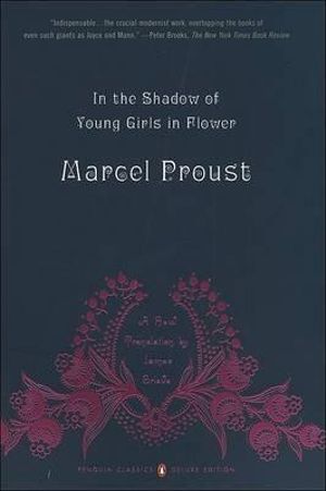 In the Shadow of Young Girls in Flower : Penguin Classics Deluxe Edition - Marcel Proust