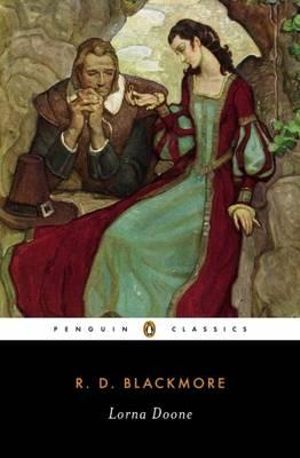 Lorna Doone : Penguin Classics - R. D. Blackmore 