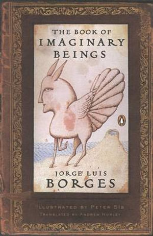 The Book of Imaginary Beings : Penguin Classics Deluxe Edition - Jorge Luis Borges