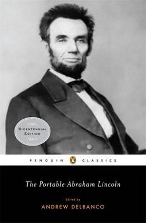 The Portable Abraham Lincoln : Penguin Classics - Abraham Lincoln