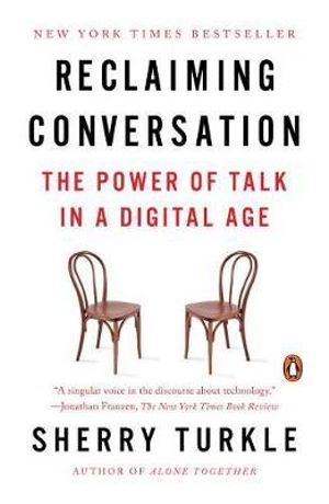 Reclaiming Conversation : The Power of Talk in a Digital Age - Sherry Turkle