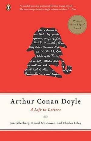 Arthur Conan Doyle : A Life in Letters - Jon Lellenberg