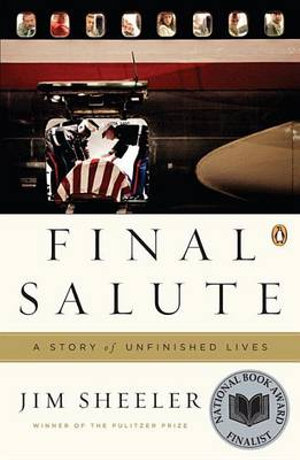 Final Salute : A Story of Unfinished Lives - Jim Sheeler