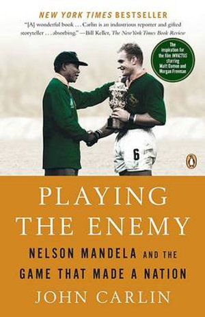 Playing the Enemy : Nelson Mandela and the Game That Made a Nation - John Carlin