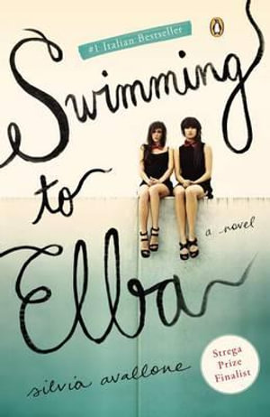 Swimming to Elba : A Novel - Silvia Avallone