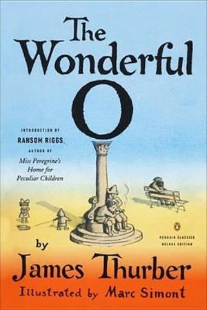 The Wonderful O : (Penguin Classics Deluxe Edition) - James Thurber